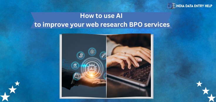 How to use AI to improve your web research BPO services