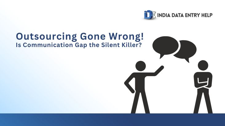 Outsourcing Gone Wrong! Is Communication Gap the Silent Killer?